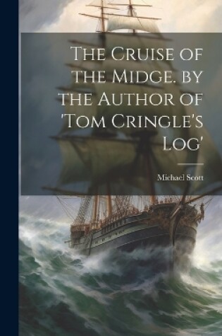 Cover of The Cruise of the Midge. by the Author of 'tom Cringle's Log'