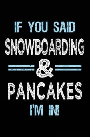 Cover of If You Said Snowboarding & Pancakes I'm in