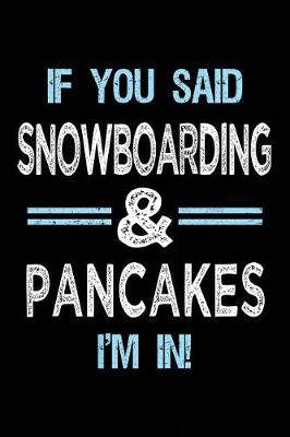 Book cover for If You Said Snowboarding & Pancakes I'm in