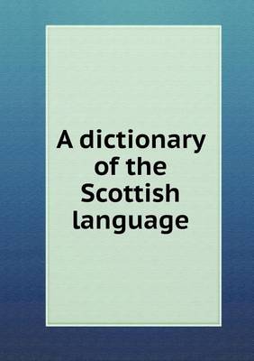 Book cover for A dictionary of the Scottish language