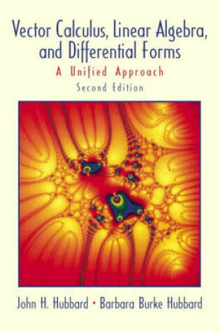 Cover of Vector Calculus, Linear Algebra, and Differential Forms: A Unified Approach with Maple 10 VP