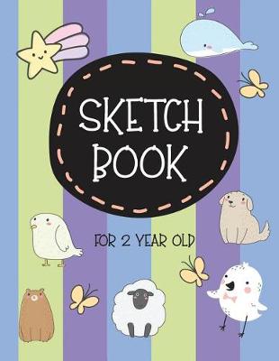 Book cover for Sketch Book For 2 Year Old