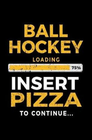 Cover of Ball Hockey Loading 75% Insert Pizza To Continue