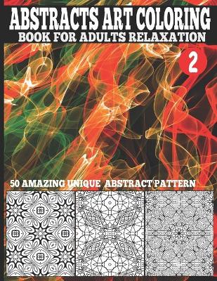 Book cover for Abstracts Art Coloring Book For Adults Relaxation Vol.2