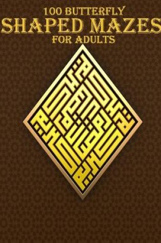 Cover of 100 Butterfly Shaped Mazes For Adults