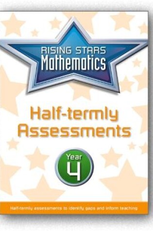 Cover of Rising Stars Mathematics Year 4 Half-termly Assessments