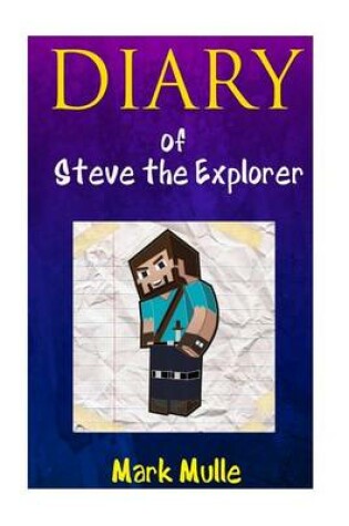 Cover of Diary of Steve the Explorer, (Book 1)