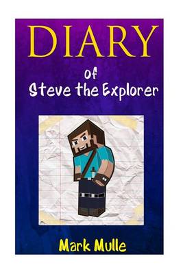 Book cover for Diary of Steve the Explorer, (Book 1)