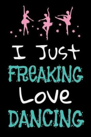 Cover of I Just Freaking Love Dancing