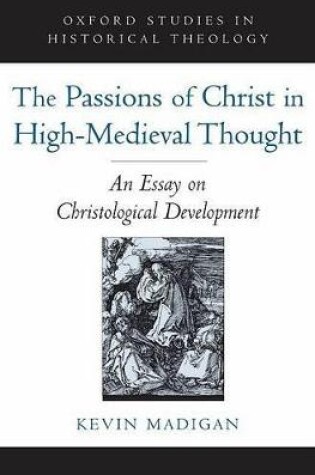 Cover of The Passions of Christ in High-Medieval Thought