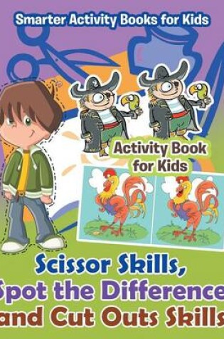 Cover of Scissor Skills, Spot the Difference and Cut Outs Skills Activity Book for Kids