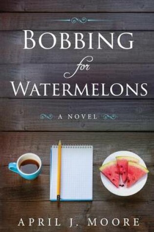 Cover of Bobbing for Watermelons