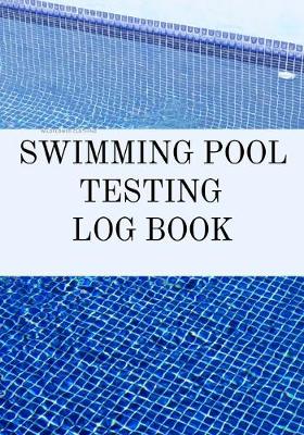 Book cover for Swimming Pool Testing Log Book