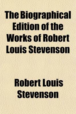 Book cover for The Biographical Edition of the Works of Robert Louis Stevenson Volume 19; Familiar Studies of Men and Books