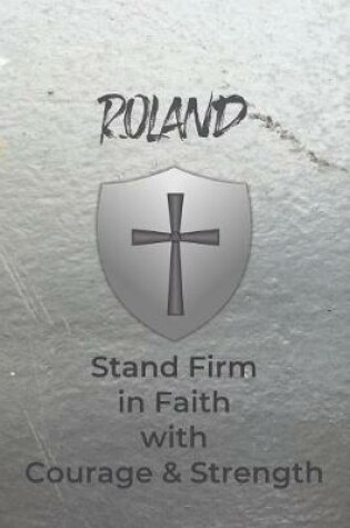 Cover of Roland Stand Firm in Faith with Courage & Strength