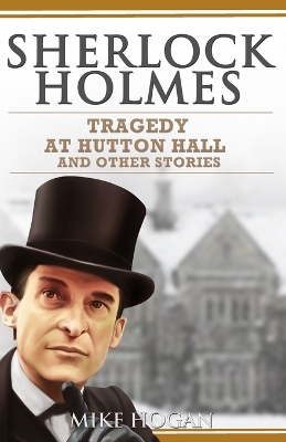 Book cover for Sherlock Holmes - Tragedy at Hutton Hall and Other Stories