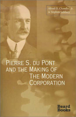 Book cover for Pierre S. Du Pont and the Making of the Modern Corporation