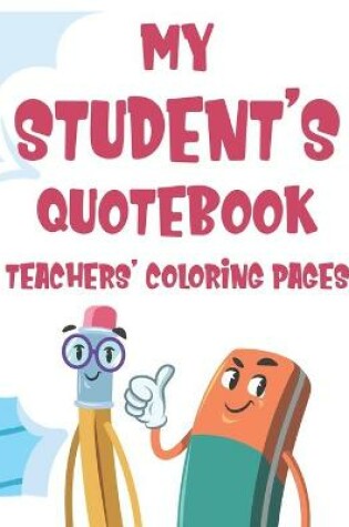 Cover of My Student's Quotebook Teachers' Coloring Pages