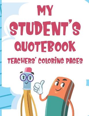 Cover of My Student's Quotebook Teachers' Coloring Pages