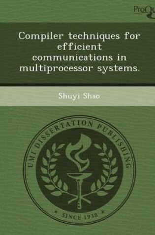 Cover of Compiler Techniques for Efficient Communications in Multiprocessor Systems