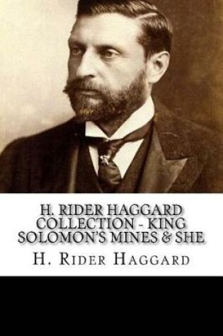 Cover of H. Rider Haggard Collection - King Solomon's Mines & She