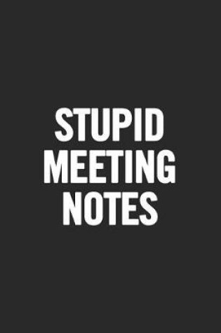 Cover of Stupid Meeting Notes