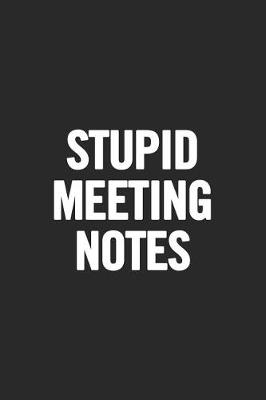 Book cover for Stupid Meeting Notes