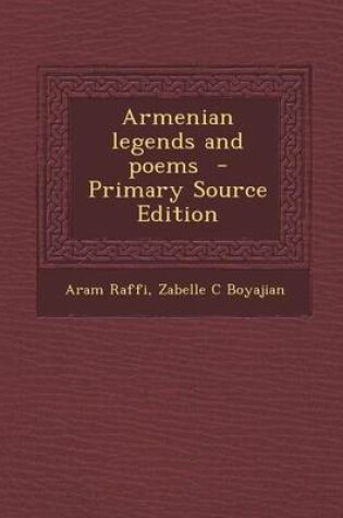 Cover of Armenian Legends and Poems - Primary Source Edition