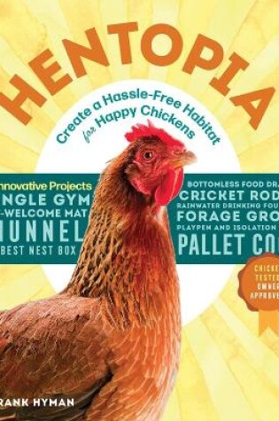 Cover of Hentopia: Create a Hassle-Free Habitat for Happy Chickens: 21 Innovative Projects