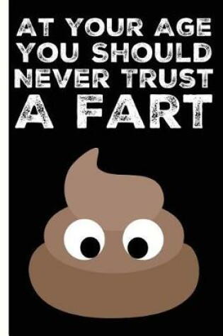 Cover of Never Trust A Fart Happy Birthday Lined Composition Notebook And Journal