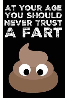 Book cover for Never Trust A Fart Happy Birthday Lined Composition Notebook And Journal