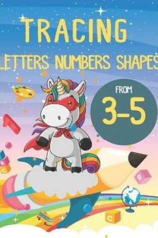 Cover of Tracing Letters Numbers Shapes From 3 - 5