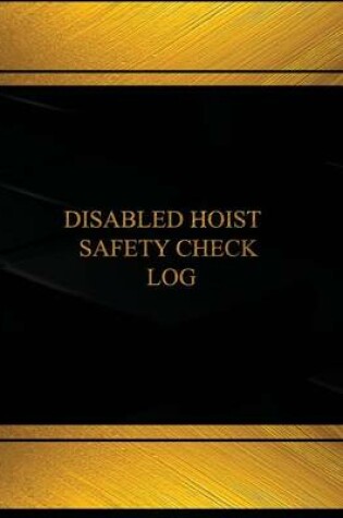 Cover of Disabled Hoist Safety Check Log (Log Book, Journal - 125 pgs, 8.5 X 11 inches)