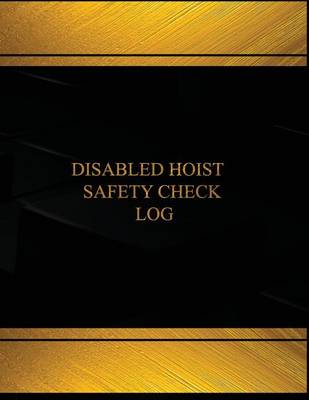 Cover of Disabled Hoist Safety Check Log (Log Book, Journal - 125 pgs, 8.5 X 11 inches)