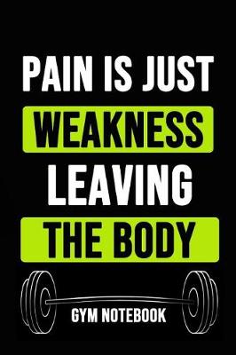 Book cover for Pain Is Just Weakness Leaving The Body