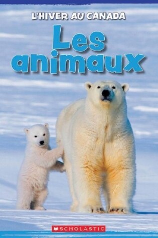 Cover of L' Hiver Au Canada: Les Animaux