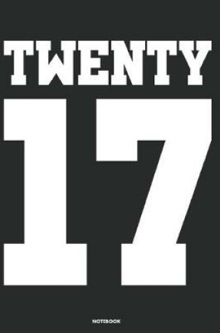 Cover of Twenty 17 Notebook