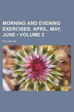 Cover of Morning and Evening Exercises (Volume 2); April, May, June