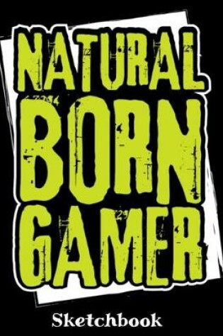 Cover of Natural Born Gamer Sketchbook