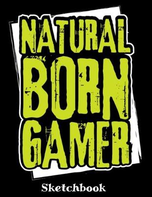 Book cover for Natural Born Gamer Sketchbook