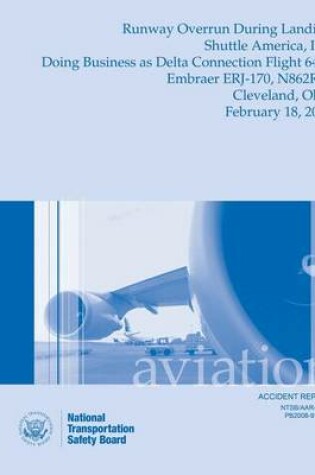 Cover of Aircraft Accident Report Runway Overrun During Landing Shuttle America, Inc.