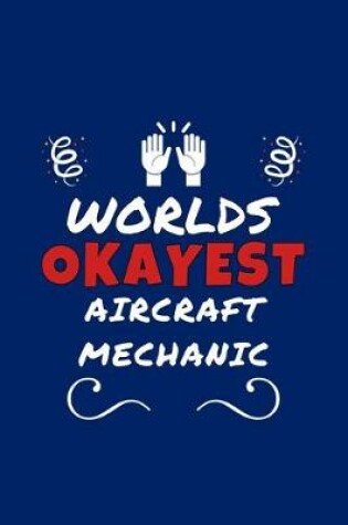 Cover of Worlds Okayest Aircraft Mechanic