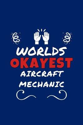 Book cover for Worlds Okayest Aircraft Mechanic