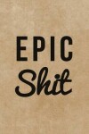 Book cover for Epic Shit