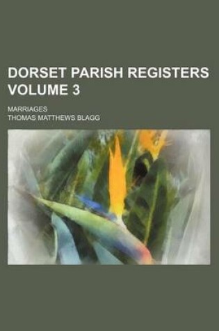 Cover of Dorset Parish Registers Volume 3; Marriages
