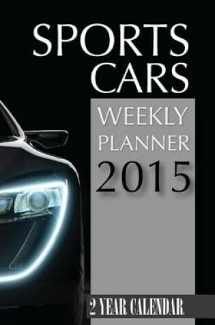 Cover of Sports Cars Weekly Planner 2015