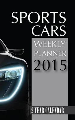 Book cover for Sports Cars Weekly Planner 2015