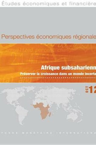 Cover of Perspectives Economiques Regionales, Oct 12: Afrique Subsaharienne Preserver La Croissance Dans Un Monde Incertain