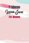 Book cover for 5 Minute Gratitude Journal For Women