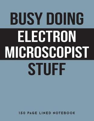 Book cover for Busy Doing Electron Microscopist Stuff